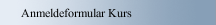 Anmeldeformular Kurs